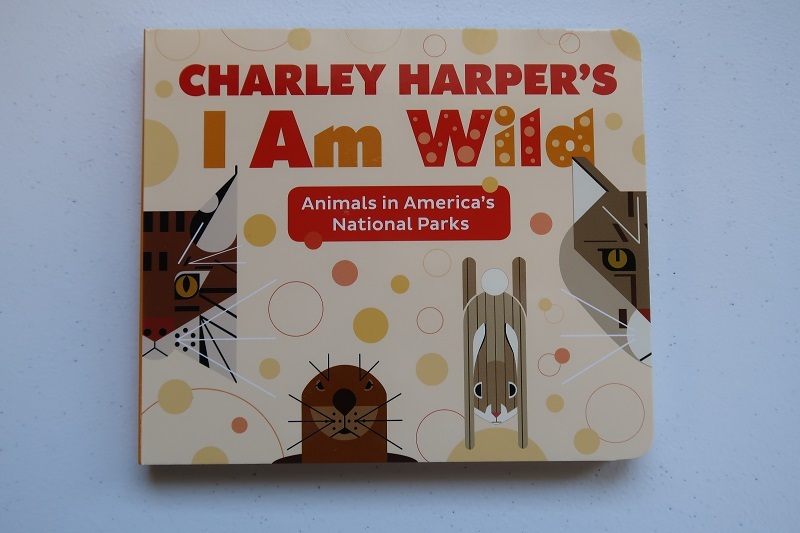 Charley Harper: I Am Wild, Board Book.