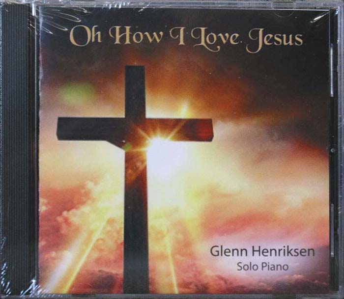 Glenn Henriksen Oh How I Love Jesus