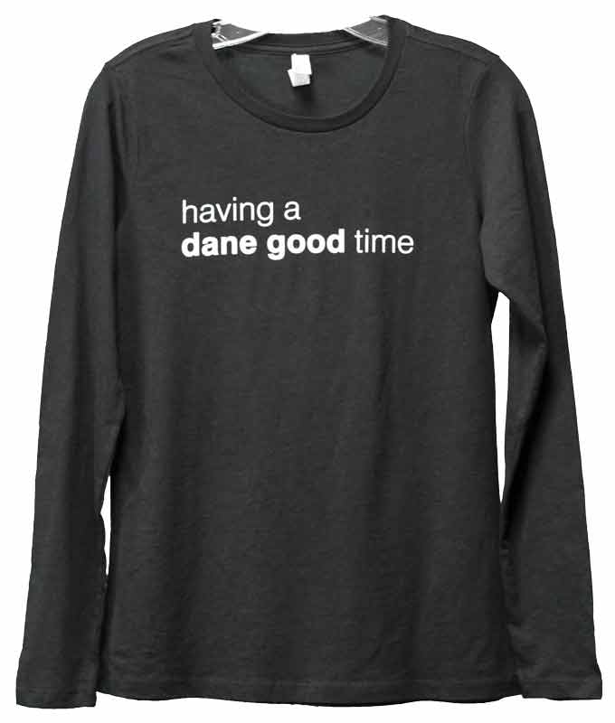 Having a Dane Good Time Women's Long Sleeve T-Shirt - Black, PRICE REDUCED!!